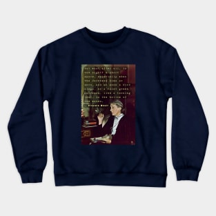 Virginia Woolf portrait and quote: But what after all is one night? A short space.... Crewneck Sweatshirt